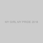 MY GIRL MY PRIDE 2018